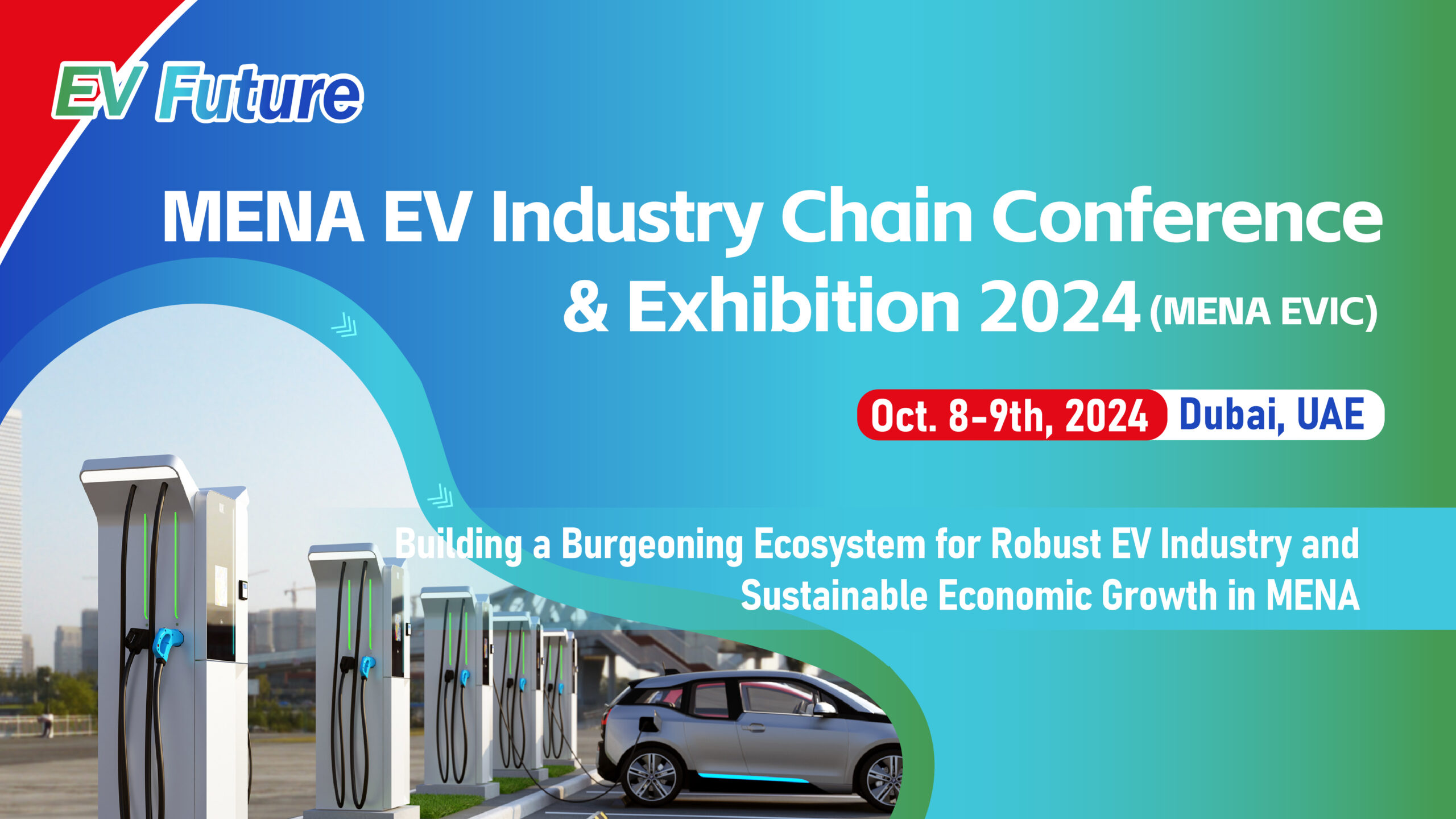 MENA EV Industry Chain Conference & Exhibition (MENA EVIC), Dubai, UAE, Oct. 8-9th, 2024